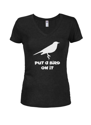 Put a bird on it Juniors V Neck T-Shirt