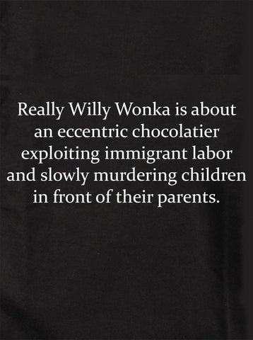 Realmente Willy Wonka trata sobre un chocolatero excéntrico Camiseta para niños