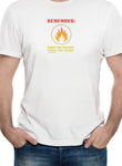Rappelez-vous d'abord que vous pillez PUIS vous brûlez T-Shirt
