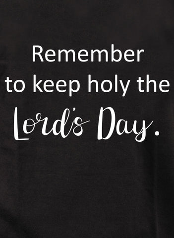 T-shirt N'oubliez pas de sanctifier le Jour du Seigneur