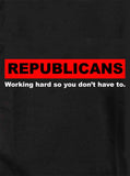 Republicans Working hard so you don’t have to T-Shirt