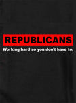 Republicans Working hard so you don’t have to Kids T-Shirt