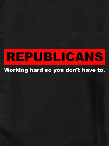 Republicanos trabajando duro para que tú no tengas que hacerlo Camiseta para niños