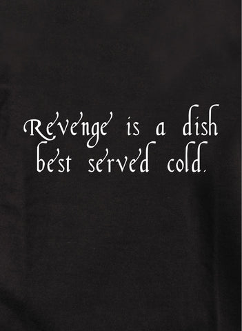 T-shirt La vengeance est un plat qui se mange froid