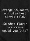 Revenge is sweet, and also best served cold T-Shirt