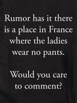 La rumeur veut qu'il y ait un endroit en France où les femmes ne portent pas de pantalon T-shirt enfant