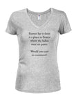 Rumor has it there is a place in France ladies wear no pants Juniors V Neck T-Shirt