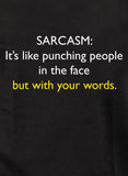 SARCASM: It’s like punching people in the face T-Shirt