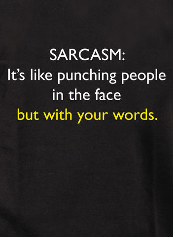 Camiseta SARCASMO: Es como golpear a la gente en la cara.