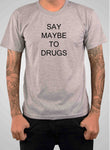T-shirt Dites peut-être aux drogues