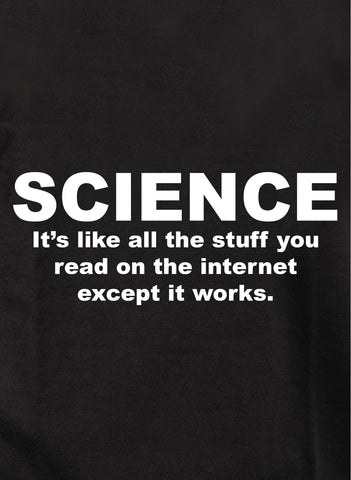 SCIENCE. C'est comme tout ce que tu lis T-Shirt