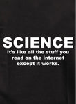 SCIENCE. It’s like all the stuff you read Kids T-Shirt