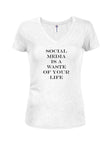 SOCIAL MEDIA is a waste of your life Juniors V Neck T-Shirt
