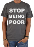 STOP BEING POOR T-Shirt
