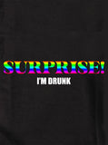 SURPRISE! I'm Drunk T-Shirt