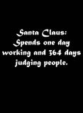 Père Noël : passe une journée à travailler et 362 jours à juger les gens T-Shirt