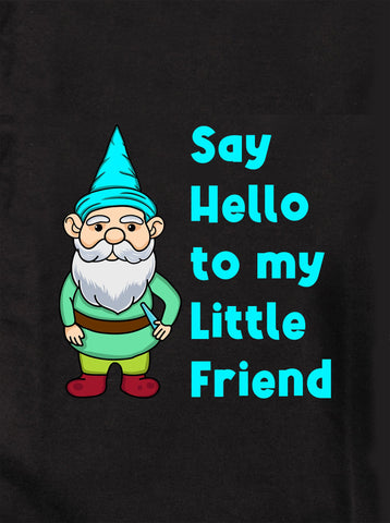 Say Hello to my Little Friend Kids T-Shirt
