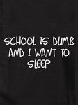 L'école est stupide et je veux dormir T-shirt enfant