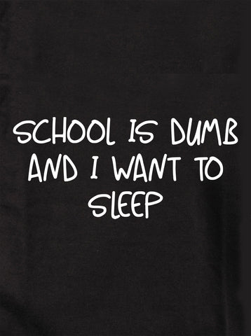 La escuela es tonta y quiero dormir Camiseta para niños