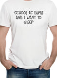 L'école est stupide et je veux dormir T-Shirt