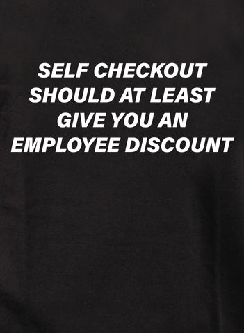 Le paiement en libre-service devrait au moins vous offrir une réduction pour les employés T-shirt enfant