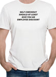 T-shirt Le paiement en libre-service devrait au moins vous offrir une réduction pour les employés