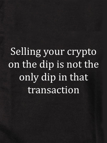 Selling your crypto on the dip Kids T-Shirt