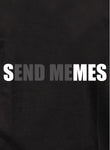 Send Memes End Me T-Shirt