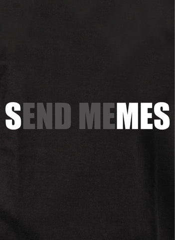 T-shirt Envoyez des mèmes et terminez-moi