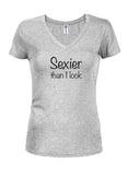 Sexier than I look Juniors V Neck T-Shirt