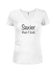 Sexier than I look Juniors V Neck T-Shirt