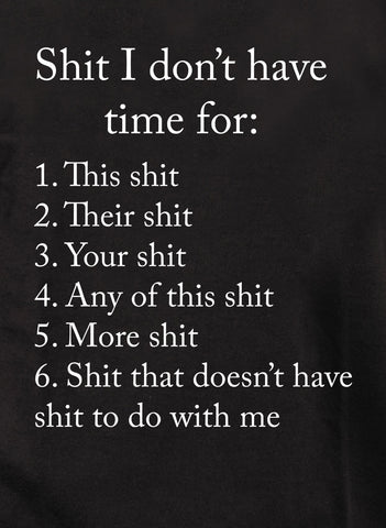 Shit I don’t have time for T-Shirt