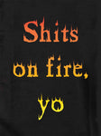 Shits on fire, yo Kids T-Shirt