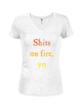 Shits on fire, yo Juniors V Neck T-Shirt