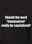 ¿Debería realmente escribirse con mayúscula la palabra "comunismo"? Camiseta para niños
