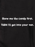 Show me the candy first.  THEN I’ll get into your van T-Shirt