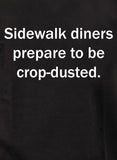 Sidewalk diners prepare to be crop-dusted T-Shirt