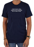 I Don't Know What Makes You So Annoying But It Really Works T-Shirt - Five Dollar Tee Shirts