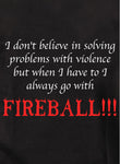 Resolver problemas con violencia. Camiseta Ir con bola de fuego