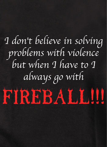 Résoudre les problèmes avec la violence. Optez pour le T-shirt Fireball