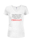 Solving problems with violence. Go with Fireball Juniors V Neck T-Shirt