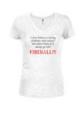 Solving problems with violence. Go with Fireball T-Shirt