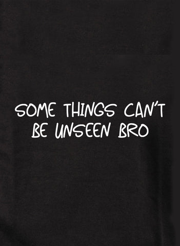 Some things can't be unseen bro Kids T-Shirt