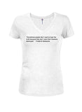 Sometimes people don't want to hear the truth Quote Juniors V Neck T-Shirt
