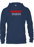 Sorry  your brain is just too smooth for me T-Shirt