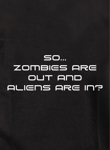 So zombies are out and aliens are in Kids T-Shirt