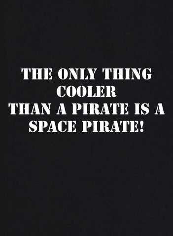 La seule chose plus cool qu'un pirate est un pirate de l'espace T-shirt enfant