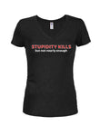 Stupidity Kills...But Not Nearly Enough T-Shirt - Five Dollar Tee Shirts