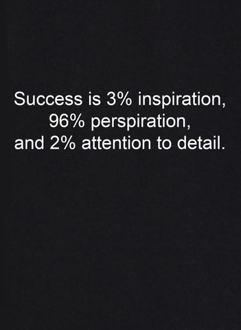 Le succès, c'est 3% d'inspiration T-Shirt