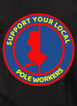 Support your Local Pole Workers T-Shirt